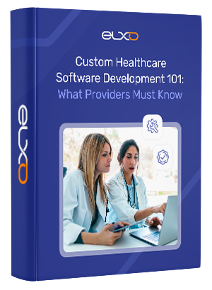 Custom Healthcare Software Development 101: What Providers Must Know